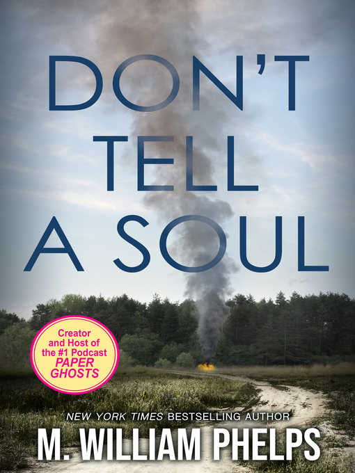Title details for Don't Tell a Soul by M. William Phelps - Available